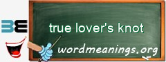 WordMeaning blackboard for true lover's knot